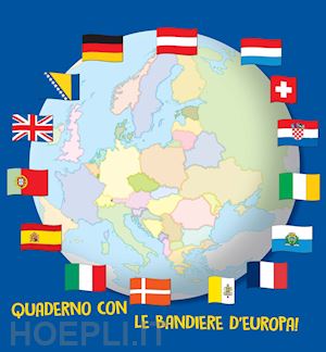 Quaderno Con Le Bandiere D'europa! Ediz. A Colori. Ediz. A Spirale - |  Libro Libreria Geografica 06/2017 