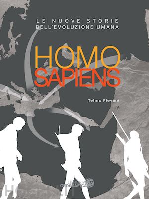 pievani telmo - homo sapiens. le nuove storie dell'evoluzione umana. ediz. a colori