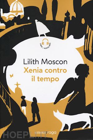 moscon lilith - xenia contro il tempo. piazza bella piazza. con audiolibro