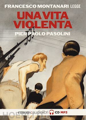 pasolini pier paolo - vita violenta letto da francesco montanari. audiolibro. cd audio formato mp3 (un