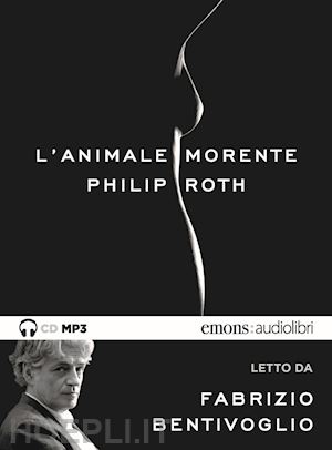 roth philip - animale morente letto da fabrizio bentivoglio. audiolibro. cd audio formato mp3
