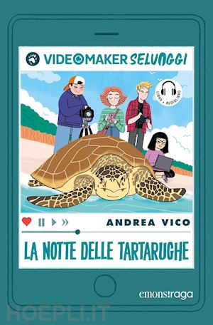 vico andrea - notte delle tartarughe. i videomaker selvaggi. ediz. illustrata. con audiolibro