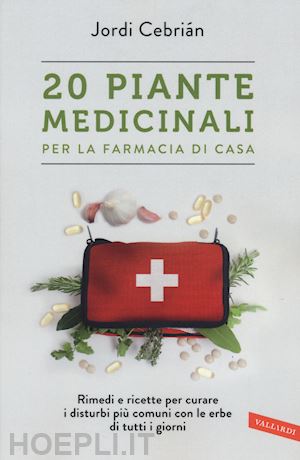 cebrian jordi - 20 piante medicinali per la farmacia di casa