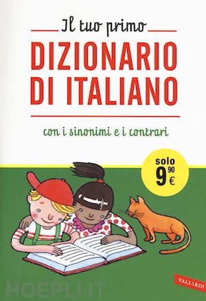 aa.vv. - il tuo primo dizionario di italiano con i sinonimi e i contrari