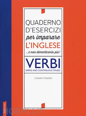 finardi chiara - quaderno d'esercizi per imparare l'inglese - verbi simple continuous tenses