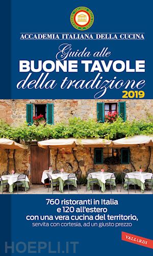 accademia italiana della cucina (curatore) - guida alle buone tavole della tradizione 2019