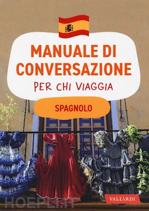 aa.vv. - spagnolo. manuale di conversazione per chi viaggia