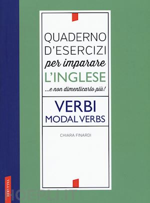 finardi chiara - quaderno d'esercizi per imparare l'inglese - verbi - modal verbs