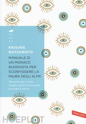 matsumoto keisuke - manuale di un monaco buddhista per sconfiggere la paura degli altri