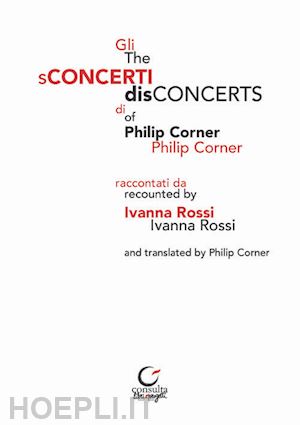 rossi ivanna - gli sconcerti di philip corner-the disconcerts of philip corner