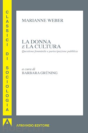 weber marianne; gruning b. (curatore) - la donna e la cultura