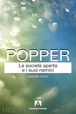 popper karl r.; antiseri d. (curatore) - la societa' aperta e i suoi nemici