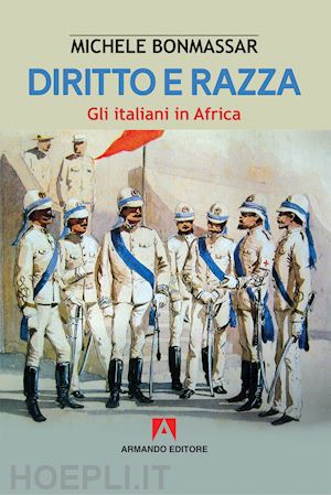 bonmassar michele - diritto e razza - gli italiani in africa