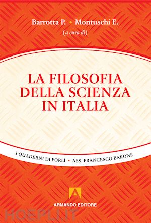 barrotta p. (curatore); montefuschi e. (curatore) - la filosofia della scienza in italia