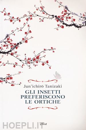tanizaki junichiro - gli insetti preferiscono le ortiche