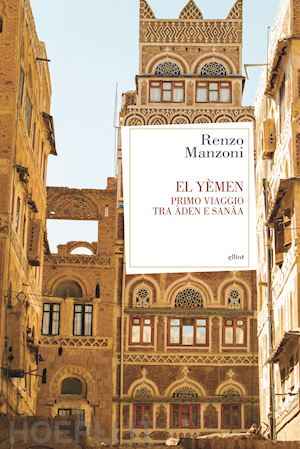 manzoni renzo - el yemen. primo viaggio tra aden e sanaa