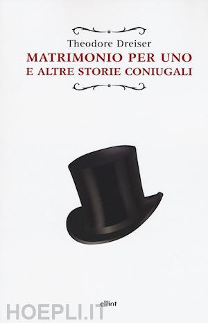 dreiser theodore - matrimonio per uno e altre storie coniugali