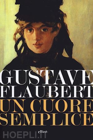 flaubert gustave - un cuore semplice