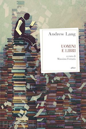 lang andrew; ferraris m. (curatore) - uomini e libri