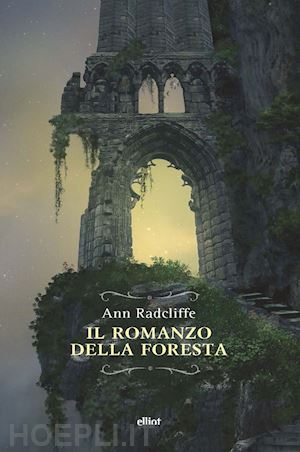 radcliffe ann; ferraris massimo (curatore) - il romanzo della foresta
