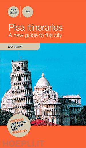 bertini luca - pisa itineraries. a new guide to the guide