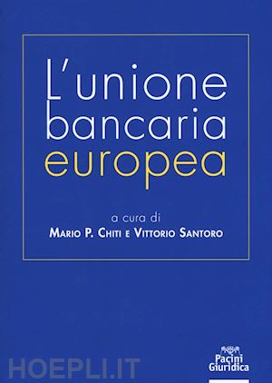 chiti m.p. (curatore); santoro v. (curatore) - l'unione bancaria europea