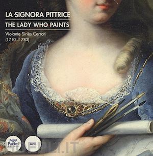falcone l. (curatore) - violante siries cerroti (1710-1783). la signora pittrice