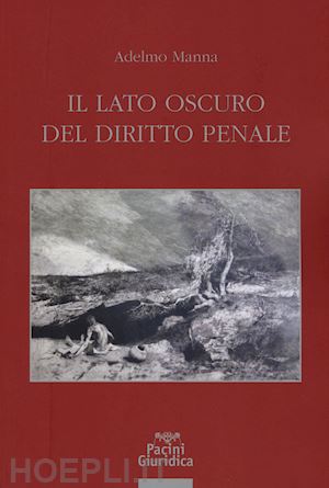 manna adelmo - il lato oscuro del diritto penale