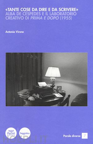 virone antonia - «tante cose da dire e da scrivere». alba de céspedes e il laboratorio creativo di «prima e dopo» (1955)