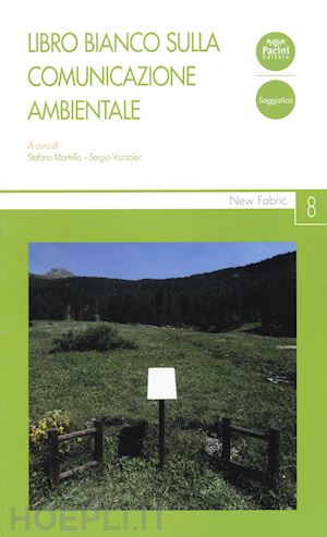 martello s. (curatore); vazzoler s. (curatore) - libro bianco sulla comunicazione ambientale