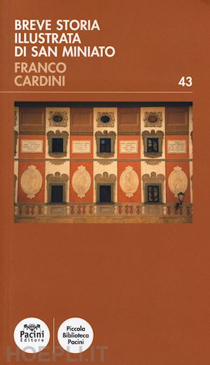 cardini franco - breve storia illustrata di san miniato