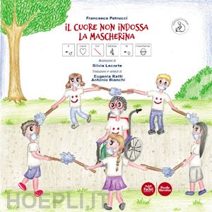 petrucci francesca - il cuore non indossa la mascherina. ediz. caa