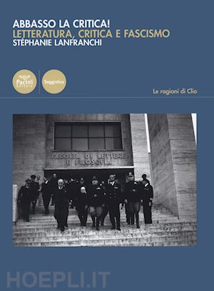 lanfranchi stephanie - abbasso la critica! letteratura, critica e fascismo