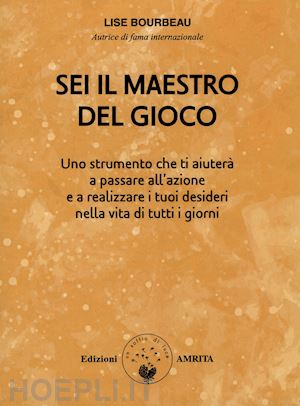 bourbeau lise - sei il maestro del gioco di «ascolta il tuo corpo»