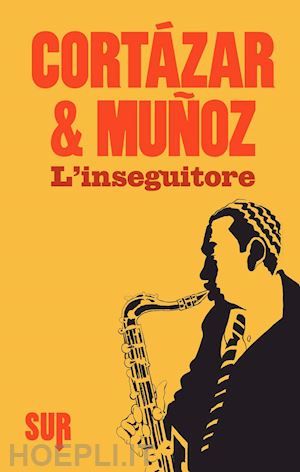 cortazar julio; munoz jose' - l'inseguitore