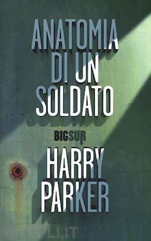 parker harry - anatomia di un soldato