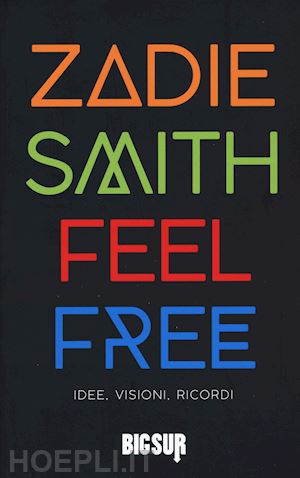 smith zadie - feel free. idee, visioni, ricordi