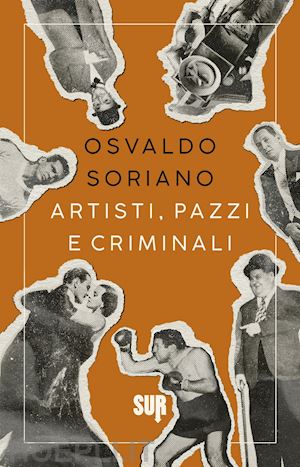 soriano osvaldo - artisti, pazzi e criminali