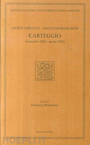 carducci giosue'; borgognoni adolfo - carteggio 1864-1893