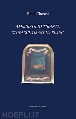 cherchi paolo - ammiraglio tirante. studi sul «tirant lo blanc»