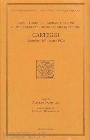 carducci giosue'; brambilla a. (curatore) - giosue carducci, adriano cecioni, giorgio e giulia cecioni. carteggi (dicembre 1