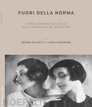 milletti nerina; passerini luisa (curatore) - fuori della norma. storie lesbiche nell'italia della prima meta' del novecento