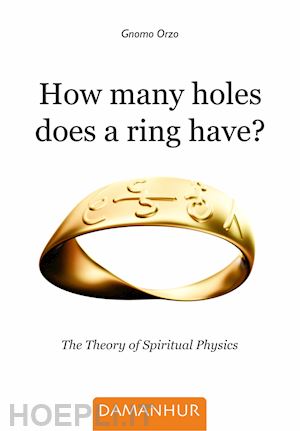 gnomo orzo - how many holes does a ring have? the theory of spiritual physics