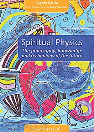 faruolo mario - spiritual physics. the philosophy, knowledge and technology of the future. ediz. italiana e inglese