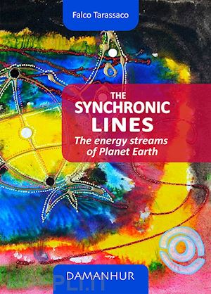 oberto airaudi - the synchronic lines. the energy streams of planet earth. ediz. italiana e inglese