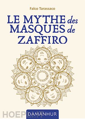 falco tarassaco - le mythe des masques de zaffiro. ediz. multilingue