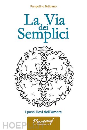 tiziano bergamini - la via dei semplici. i passi lievi dell'amare