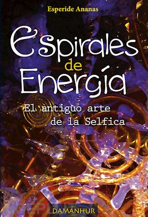 silvia buffagni - espirales de energìa. el antiguo arte de la selfica