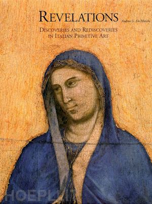 de marchi andrea g. - revelations. discoveries and rediscoveries in italian primitive art
