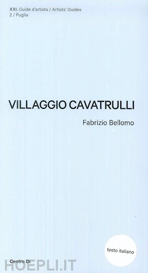 bellomo fabrizio - puglia. villaggio cavatrulli. ediz. illustrata